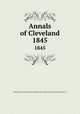 Annals of Cleveland. 1845, United States. Work Projects Administration (Ohio),Cleveland Public Library. cn 