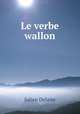 Le verbe wallon, Julien Delaite 