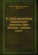 M. Fabii Quintiliani Institutionis oratoriae liber decimus, erklaert von E ., Marcus Fabius Quintilianus , Quintilian 