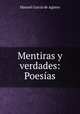 Mentiras y verdades: Poesias, Manuel Garcia de Aguero 