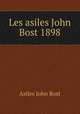 Les asiles John Bost 1898, Asiles John Bost 