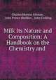 Milk Its Nature and Composition: A Handbook on the Chemistry and ., Charles Morton Aikman , John Prince Sheldon , John Golding 