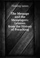 The Message and the Messengers: Lessons from the History of Preaching, Fleming James 