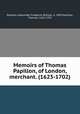 Memoirs of Thomas Papillon, of London, merchant. (1623-1702), Papillon, Alexander Frederick William, d. 1902,Papillon, Thomas, 1623-1702 