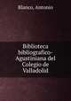 Biblioteca bibliografico-Agustiniana del Colegio de Valladolid, Blanco, Antonio 