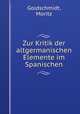 Zur Kritik der altgermanischen Elemente im Spanischen, Goldschmidt, Moritz 