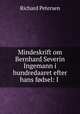 Mindeskrift om Bernhard Severin Ingemann i hundredaaret efter hans fodsel: I ., Richard Petersen 