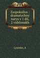 Zaspokoilos : dramatychny narys v 1 dii, 2 vidslonakh, A. Lysenko 