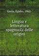 Lingua e letteratura spagnuola delle origini, Gorra, Egidio, 1862- 