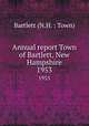 Annual report Town of Bartlett, New Hampshire. 1953, Bartlett (N.H. : Town) 