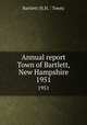 Annual report Town of Bartlett, New Hampshire. 1951, Bartlett (N.H. : Town) 
