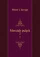 Messiah pulpit. 7, Minot J. Savage 