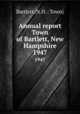 Annual report Town of Bartlett, New Hampshire. 1947, Bartlett (N.H. : Town) 