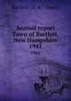 Annual report Town of Bartlett, New Hampshire. 1941, Bartlett (N.H. : Town) 