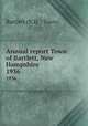 Annual report Town of Bartlett, New Hampshire. 1936, Bartlett (N.H. : Town) 
