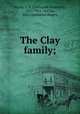 The Clay family;, Smith, Z. F. (Zachariah Frederick), 1827-1911. cn,Clay, Mary Katherine Rogers 