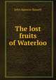 The lost fruits of Waterloo, John Spencer Bassett 