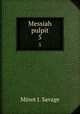 Messiah pulpit. 5, Minot J. Savage 
