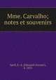Mme. Carvalho; notes et souvenirs, Spoll, E.-A. (Edouard-Accoyer), b. 1833 