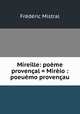Mireille: poeme provencal = Mireio : poeuemo provencau, Frederic Mistral 
