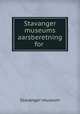 Stavanger museums aarsberetning for, Stavanger museum 