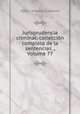 Jurisprudencia criminal: colleccion completa de la sentencias ., Volume 77, Spain. Tribunal Supremo 