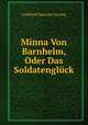 Minna Von Barnhelm, Oder Das Soldatengluck, Gotthold Ephraim Lessing 