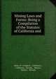 Mining Laws and Forms: Being a Compilation of the Statutes of California and ., Henry B. Congdon , California , California, Nevada , Mexico, Mexico , Nevada 