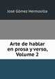 Arte de hablar en prosa y verso, Volume 2, Jose Gomez Hermosilla 