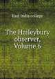 The Haileybury observer, Volume 6, East India college 