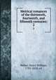 Metrical romances of the thirteenth, fourteenth, and fifteenth centuries:. 2, Weber, Henry William, 1783-1818, ed 