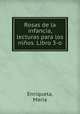 Rosas de la infancia, lecturas para los ninos. Libro 3-o, Enriqueta, Maria 
