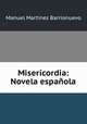 Misericordia: Novela espanola, Manuel Martinez Barrionuevo 