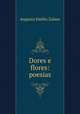 Dores e flores: poesias, Augusto Emilio Zaluar 