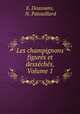 Les champignons figures et desseches, Volume 1, E. Doassans, N. Patouillard 