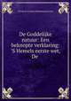 De Goddelijke natuur: Een beknopte verklaring: ?S Hemels eerste wet, De ., Christian Science Publishing Society 