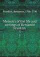 Memoirs of the life and writings of Benjamin Franklin .. 5, Franklin, Benjamin, 1706-1790 