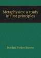Metaphysics: a study in first principles, Bowne Borden Parker 