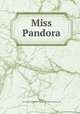 Miss Pandora, Norman, M. E,George H. Doran Company. pbl,Billing and Sons. prt 