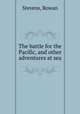The battle for the Pacific, and other adventures at sea, Stevens, Rowan 