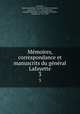 Me?moires, correspondance et manuscrits du ge?ne?ral Lafayette, Lafayette, Marie Joseph Paul Yves Roch Gilbert Du Motier, marquis de, 1757-1834,Lafayette, Georges Washington Louis Gilbert Du Motier, marquis de, 1779-1849 