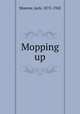 Mopping up, Munroe, Jack, 1873-1942 