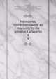 Me?moires, correspondance et manuscrits du ge?ne?ral Lafayette, Lafayette, Marie Joseph Paul Yves Roch Gilbert Du Motier, marquis de, 1757-1834,Lafayette, Georges Washington Louis Gilbert Du Motier, marquis de, 1779-1849 