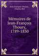 Memoires de Jean-Francois Thoury, 1789-1830, Jean Francois Thoury 