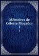 Mmoires de Cleste Mogador.. 1, Celeste Venard Chabrillan 
