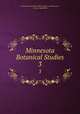 Minnesota Botanical Studies. 3, Geological and Natural History Survey of Minnesota, Conway MacMillan 
