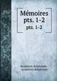 Mmoires. pts. 1-2, 