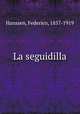 La seguidilla, Hanssen, Federico, 1857-1919 