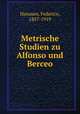 Metrische Studien zu Alfonso und Berceo, Hanssen, Federico, 1857-1919 