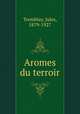 Aromes du terroir, Tremblay, Jules, 1879-1927 